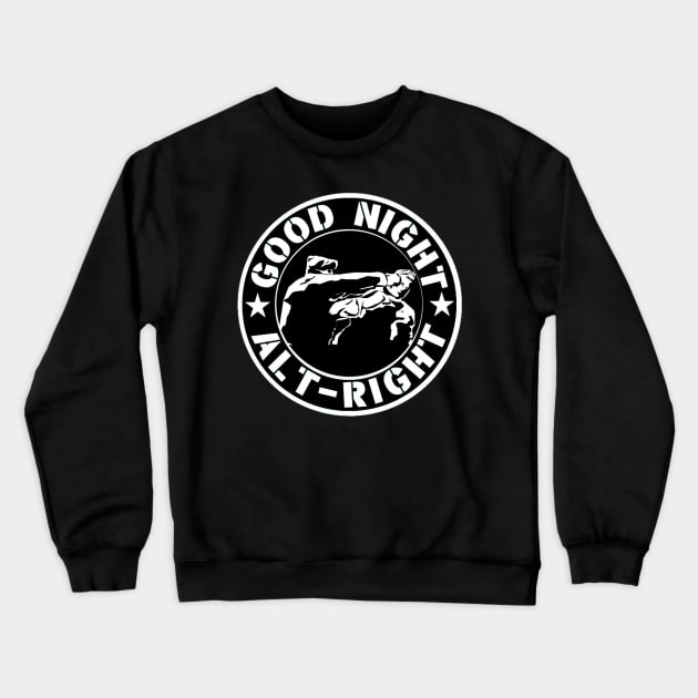 Good Night Alt-Right Crewneck Sweatshirt by T73Designs